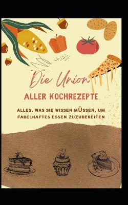 Book cover for Die Vereinigung aller Kochrezepte