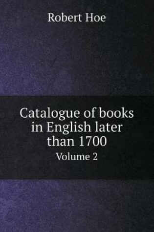 Cover of Catalogue of books in English later than 1700 Volume 2