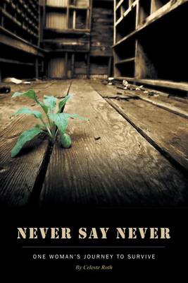Book cover for Never Say Never - One Woman's Journey to Survive