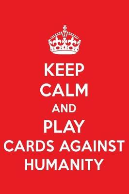 Book cover for Keep Calm and Play Cards Against Humanity
