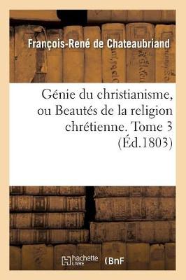 Book cover for Genie Du Christianisme, Ou Beautes de la Religion Chretienne. Tome 3 (Ed.1803)