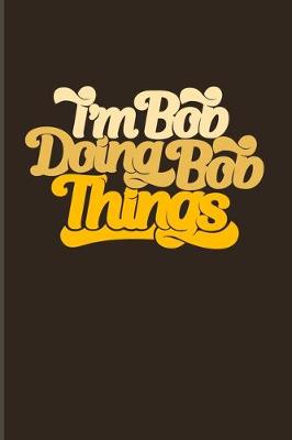 Book cover for I'm Bob Doing Bob Things