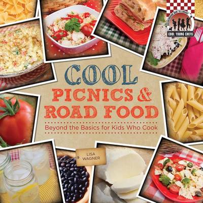 Cover of Cool Picnics & Road Food: Beyond the Basics for Kids Who Cook