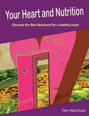 Book cover for Your Heart and Nutrition: Discover the Best Nutrients for a Healthy Heart