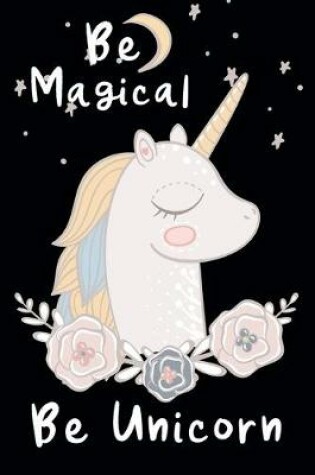 Cover of Be Magical Be Unicorn