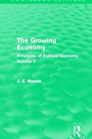 Cover of Growing Economy (Routledge Revivals), The: Principles of Political Economy Volume II
