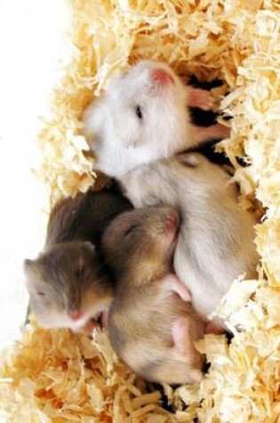 Cover of Snuggle Up with a Pile of Baby Hamsters Journal