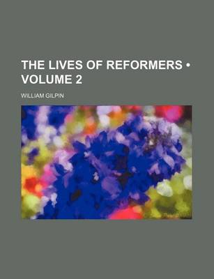 Book cover for The Lives of Reformers (Volume 2)