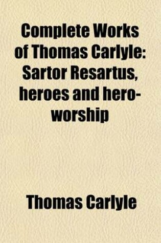 Cover of Sartor Resartus, Heroes and Hero-Worship Volume 19