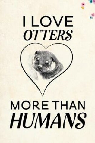 Cover of I love Otters more than humans