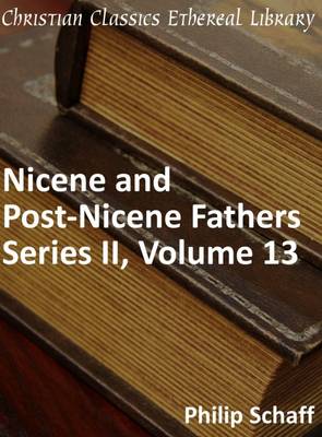 Book cover for Nicene and Post-Nicene Fathers, Series 2, Volume 13