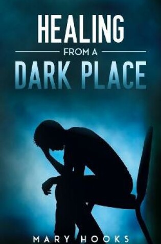 Cover of Healing from a Dark Place