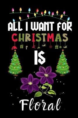 Book cover for All I Want For Christmas Is Floral