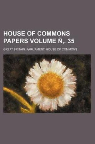 Cover of House of Commons Papers Volume N . 35