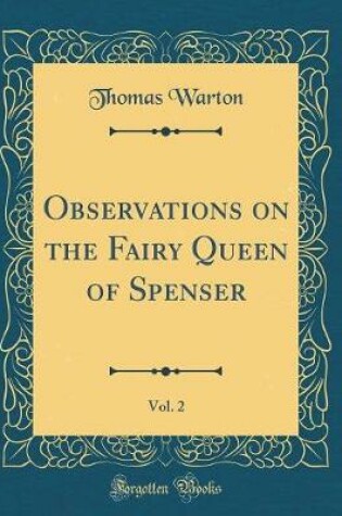 Cover of Observations on the Fairy Queen of Spenser, Vol. 2 (Classic Reprint)