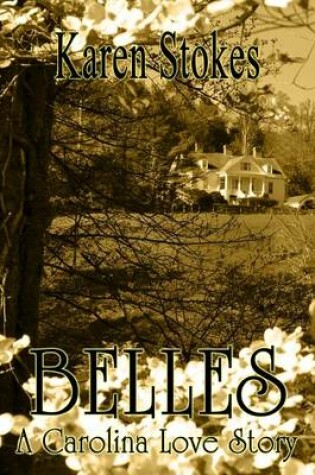 Cover of Belles, a Carolina Love Story