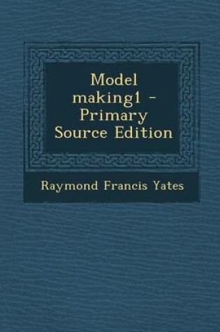 Cover of Model Making1 - Primary Source Edition
