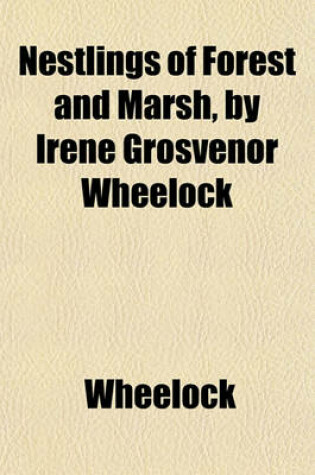 Cover of Nestlings of Forest and Marsh, by Irene Grosvenor Wheelock