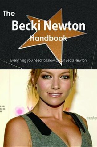 Cover of The Becki Newton Handbook - Everything You Need to Know about Becki Newton