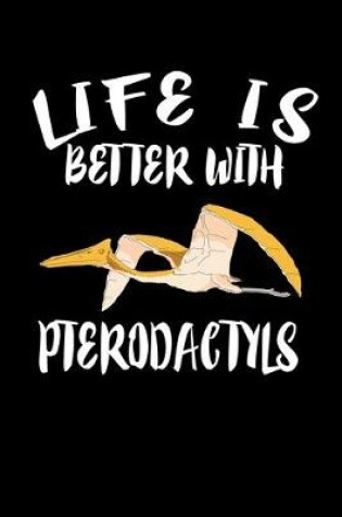 Cover of Life Is Better With Pterodactyls