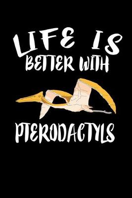 Book cover for Life Is Better With Pterodactyls