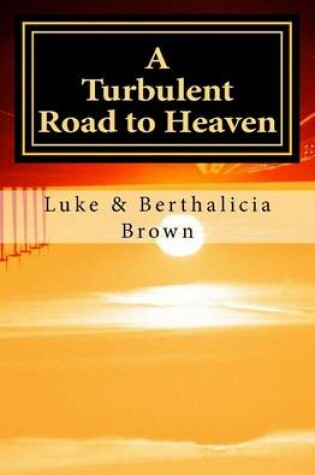 Cover of A Turbulent Road to Heaven