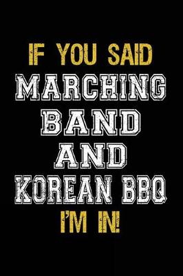 Book cover for If You Said Marching Band And Korean BBQ I'm In