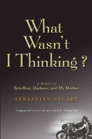 Cover of What Wasn't I Thinking?