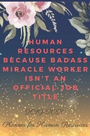 Cover of Human Resources Because Badass Miracle Worker Isn't an Official Job Title