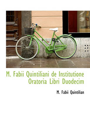 Book cover for M. Fabii Quintiliani de Institutione Oratoria Libri Duodecim