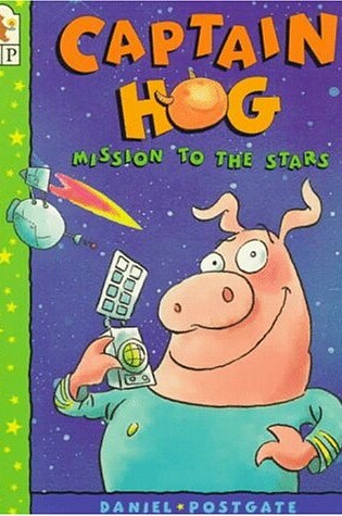 Cover of Captain Hog: Mission to the Stars