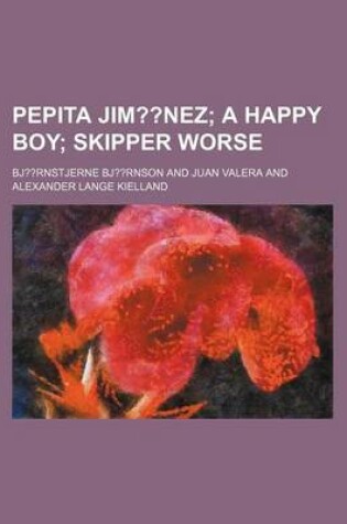 Cover of Pepita Jim Nez; A Happy Boy Skipper Worse