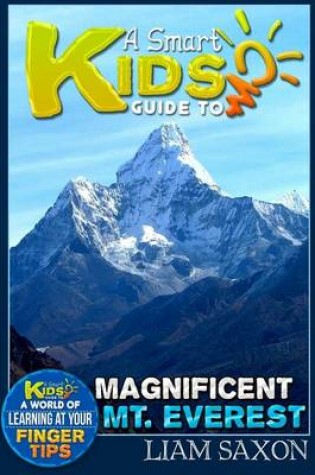 Cover of A Smart Kids Guide to Magnificent Mt. Everest