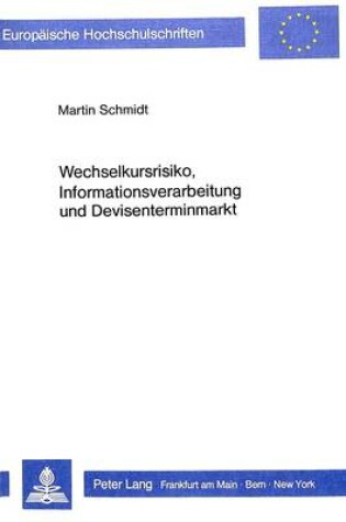 Cover of Wechselkursrisiko, Informationsverarbeitung Und Devisenterminmarkt