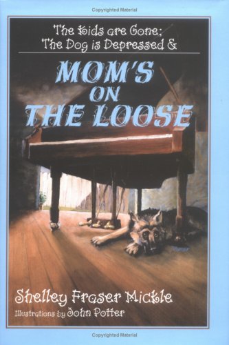 Book cover for The Kids Are Gone; The Dog is Depressed & Mom's on the Loose