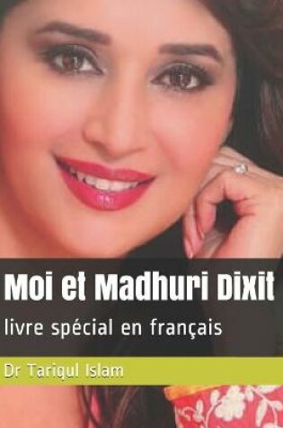 Cover of Moi et Madhuri Dixit