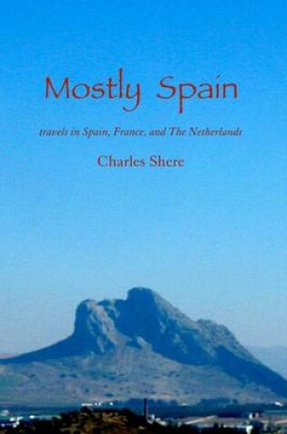 Cover of Mostly Spain: Travels in Spain, France, and The Netherlands