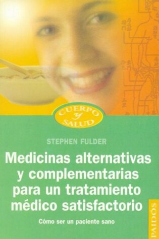 Cover of Medicinas Alternativas y Complementarias Para Un Tratamiento Medico Satisfactorio