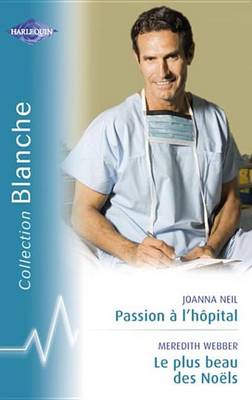 Book cover for Passion A L'Hopital - Le Plus Beau Des Noels (Harlequin Blanche)