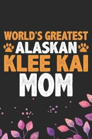 Cover of World's Greatest Alaskan Klee Kai Mom