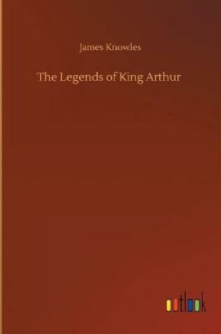 Cover of The Legends of King Arthur