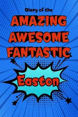 Book cover for Diary of the Amazing Awesome Fantastic Easton