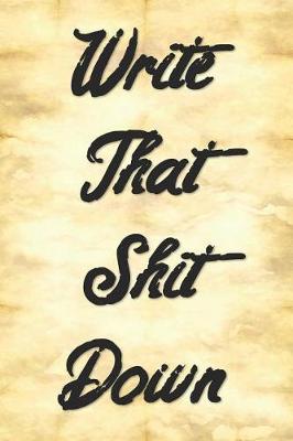 Book cover for Write That Shit Down