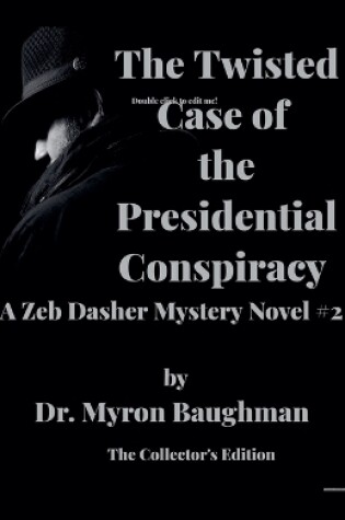 Cover of The Twisted Case of the Presidential Conspiracy