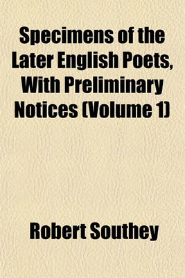 Book cover for Specimens of the Later English Poets, with Preliminary Notices (Volume 1)