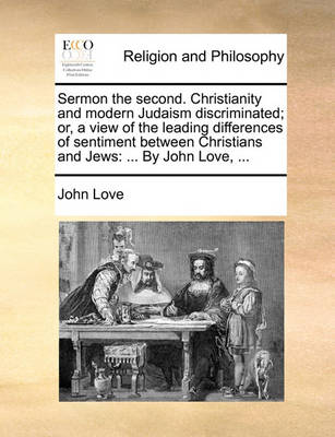 Book cover for Sermon the Second. Christianity and Modern Judaism Discriminated; Or, a View of the Leading Differences of Sentiment Between Christians and Jews