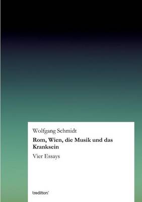 Book cover for ROM, Wien, Die Musik Und Das Kranksein