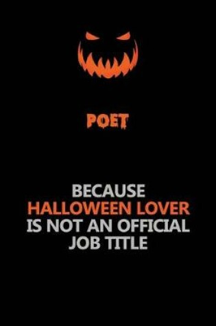 Cover of Poet Because Halloween Lover Is Not An Official Job Title