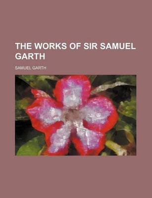 Book cover for The Works of Sir Samuel Garth