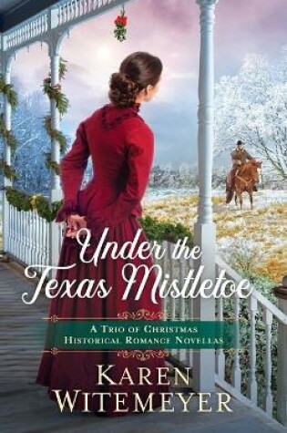 Cover of Under the Texas Mistletoe – A Trio of Christmas Historical Romance Novellas